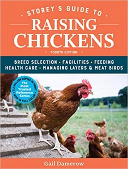 کتاب Storey's Guide to Raising Chickens, 4th Edition: Breed Selection, Facilities, Feeding, Health Care, Managing Layers & Meat Birds
