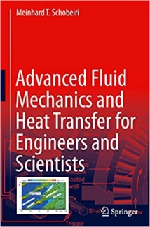 کتاب Advanced Fluid Mechanics and Heat Transfer for Engineers and Scientists: For Engineers and Scientists