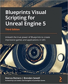 کتاب Blueprints Visual Scripting for Unreal Engine 5: Unleash the true power of Blueprints to create impressive games and applications in UE5, 3rd Edition