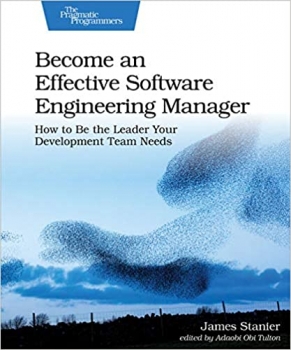 کتاب Become an Effective Software Engineering Manager: How to Be the Leader Your Development Team Needs