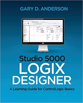 کتاب Studio 5000 Logix Designer: A Learning Guide for ControlLogix Basics 