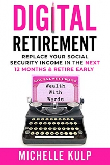 کتاب Digital Retirement: Replace Your Social Security Income In The Next 12 Months & Retire Early (Wealth With Words)