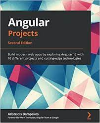 خرید اینترنتی کتاب Angular Projects - Second Edition: Build modern web apps by exploring Angular 11 with ten different projects and cutting-edge technologies اثر Aristeidis Bampakos
