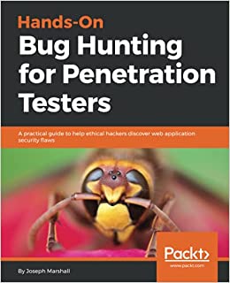 کتاب Hands-On Bug Hunting for Penetration Testers: A practical guide to help ethical hackers discover web application security flaws