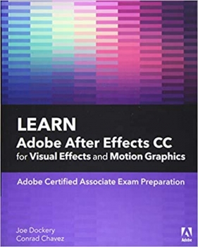  کتاب Learn Adobe After Effects CC for Visual Effects and Motion Graphics (Adobe Certified Associate (ACA))