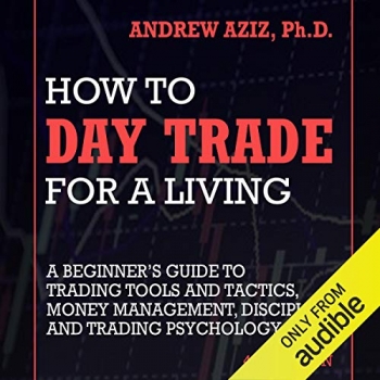 کتاب    How to Day Trade for a Living: A Beginner's Guide to Trading Tools and Tactics, Money Management, Discipline and Trading Psychology