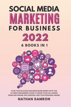 جلد معمولی رنگی_کتاب SOCIAL MEDIA MARKETING FOR BUSINESS 2022 6 BOOKS IN 1: Plan your Success and Make More Money with the Ultimate Beginners Guide to Grow your ... Influencers, and your Personal Brand