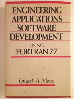 کتاب Engineering Applications Software Development: Using Fortran 77
