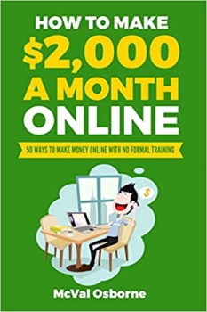 کتاب How to Make $2,000 a Month Online: 50 ways to make money online with no formal training