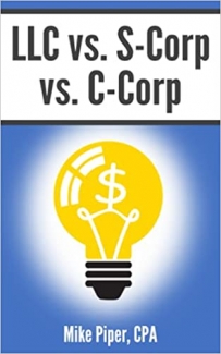 کتاب LLC vs. S-Corp vs. C-Corp: Explained in 100 Pages or Less (Financial Topics in 100 Pages or Less)