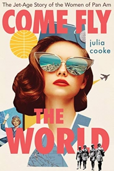 کتاب Come Fly The World: The Jet-Age Story of the Women of Pan Am