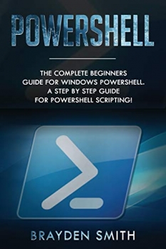 کتاب PowerShell: The Complete Beginners Guide for Windows PowerShell. A Step by Step Guide for PowerShell Scripting!
