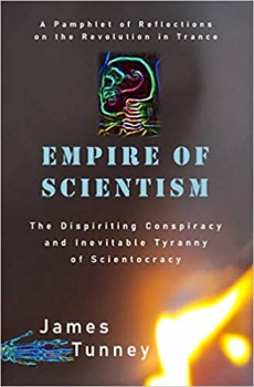 کتاب Empire of Scientism: The Dispiriting Conspiracy and Inevitable Tyranny of Scientocracy