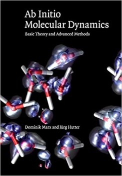 کتاب Ab Initio Molecular Dynamics: Basic Theory and Advanced Methods 1st Edition