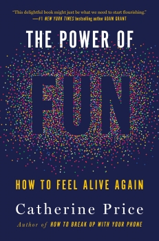 کتاب The Power of Fun: How to Feel Alive Again
