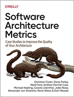 کتاب Software Architecture Metrics: Case Studies to Improve the Quality of Your Architecture 
