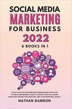 جلد معمولی سیاه و سفید_کتاب SOCIAL MEDIA MARKETING FOR BUSINESS 2022 6 BOOKS IN 1: Plan your Success and Make More Money with the Ultimate Beginners Guide to Grow your ... Influencers, and your Personal Brand