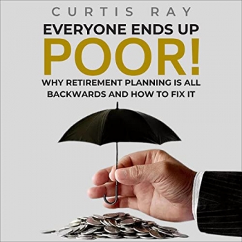 کتاب Everyone Ends Up Poor!: Why Financial Planning Is All Backwards and How to Fix It