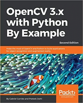 کتاب OpenCV 3.x with Python By Example: Make the most of OpenCV and Python to build applications for object recognition and augmented reality, 2nd Edition