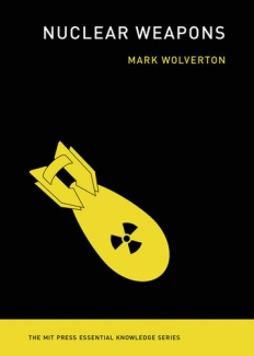 کتاب Nuclear Weapons (The MIT Press Essential Knowledge series)