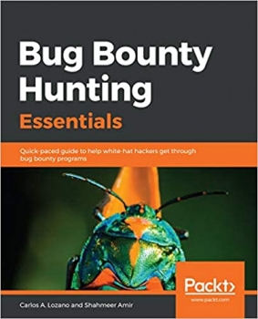 کتاب Bug Bounty Hunting Essentials: Quick-paced guide to help white-hat hackers get through bug bounty programs 1st Edition