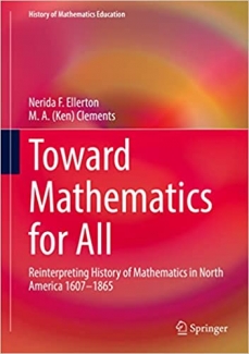 کتاب Toward Mathematics for All: Reinterpreting History of Mathematics in North America 1607-1865 (History of Mathematics Education) 