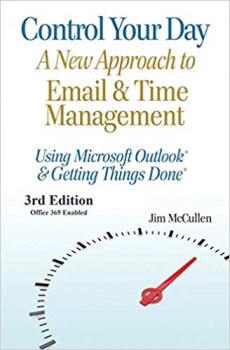کتاب Control Your Day: A New Approach to Email and Time Management Using Microsoft® Outlook and the concepts of Getting Things Done®