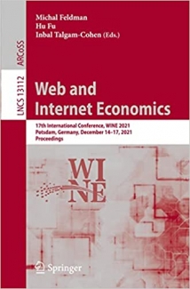 کتاب Web and Internet Economics: 17th International Conference, WINE 2021, Potsdam, Germany, December 14–17, 2021, Proceedings (Lecture Notes in Computer Science)