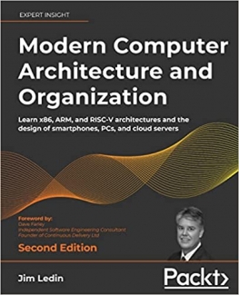 کتاب Modern Computer Architecture and Organization: Learn x86, ARM, and RISC-V architectures and the design of smartphones, PCs, and cloud servers, 2nd Edition