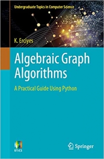 کتاب Algebraic Graph Algorithms: A Practical Guide Using Python (Undergraduate Topics in Computer Science)
