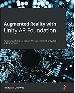 کتاب Augmented Reality with Unity AR Foundation: A practical guide to cross-platform AR development with Unity 2020 and later versions