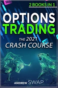 کتابOPTIONS TRADING: The 2021 CRASH COURSE (2 books in 1): The Comprehensive Guide for Beginners To Learn Options Trading and The Best Strategies, Including a Day Trading and Swing Trading Bonus Chapters