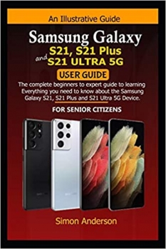 کتاب Samsung Galaxy S21, S21 Plus and S21 Ultra 5G User Guide for Senior Citizens