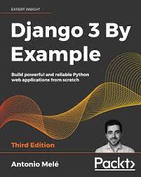 خرید اینترنتی کتاب Django 3 By Example: Build powerful and reliable Python web applications from scratch, 3rd Edition اثر Antonio Mele