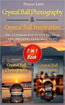  کتاب Crystal Ball Photography & Crystal Ball Inspiration - 2 in 1 Book: The ultimate all-in-one Package for top level Glass Ball Shots