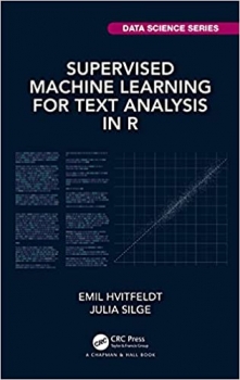 کتاب Supervised Machine Learning for Text Analysis in R (Chapman & Hall/CRC Data Science Series) 1st Edition