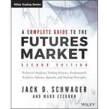 A Complete Guide to the Futures Market: Technical Analysis, Trading Systems, Fundamental Analysis, Options, Spreads, and Trading Principles (Wiley Trading) 2nd Edition