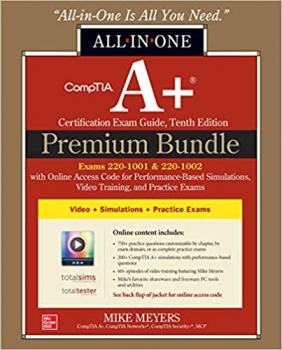 کتاب CompTIA A+ Certification Premium Bundle: All-in-One Exam Guide, Tenth Edition with Online Access Code for Performance-Based Simulations, Video Training, and Practice Exams (Exams 220-1001 & 220-1002) 