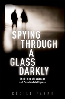کتاب Spying Through a Glass Darkly: The Ethics of Espionage and Counter-Intelligence (New Topics in Applied Philosophy)