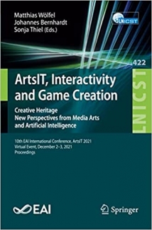 کتاب ArtsIT, Interactivity and Game Creation (Lecture Notes of the Institute for Computer Sciences, Social Informatics and Telecommunications Engineering)