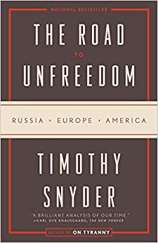 کتاب The Road to Unfreedom: Russia, Europe, America