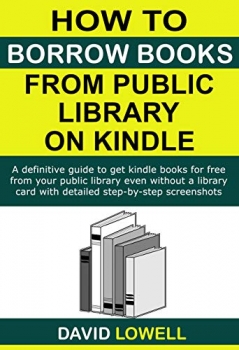 کتاب How to Borrow Books from Public Library on Kindle: A definitive guide to get Kindle ebooks for free from your public library even without a library card ... screenshots (Kindle Guides Book 5)