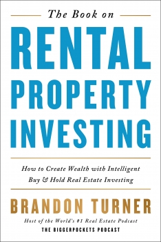 The Book on Rental Property Investing: How to Create Wealth With Intelligent Buy and Hold Real Estate Investing (BiggerPockets Rental Kit, 2) Illustrated,