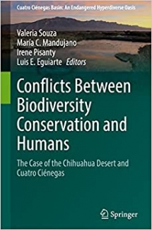 کتاب Conflicts Between Biodiversity Conservation and Humans: The Case of the Chihuahua Desert and Cuatro Ciénegas (Cuatro Ciénegas Basin: An Endangered Hyperdiverse Oasis)