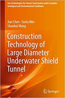 کتاب Construction Technology of Large Diameter Underwater Shield Tunnel (Key Technologies for Tunnel Construction under Complex Geological and Environmental Conditions)