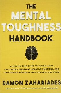 کتاب The Mental Toughness Handbook: A Step-By-Step Guide to Facing Life's Challenges, Managing Negative Emotions, and Overcoming Adversity with Courage and Poise