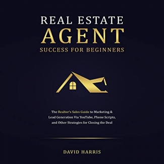 کتاب Real Estate Agent Success for Beginners: The Realtor's Sales Guide to Marketing & Lead Generation via YouTube, Phone Scripts, and Other Strategies for Closing the Deal
