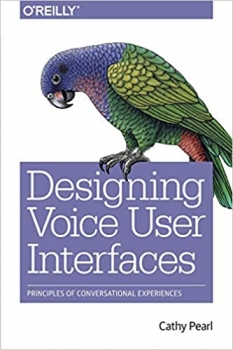 کتاب Designing Voice User Interfaces: Principles of Conversational Experiences