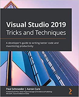 کتاب Visual Studio 2019 Tricks and Techniques: A developer's guide to writing better code and maximizing productivity