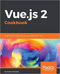 خرید اینترنتی کتاب Vue.js 2 cookbook: build modern, interactive web applications with Vue.js اثر Andrea Passaglia